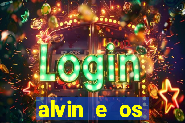 alvin e os esquilos rede canais